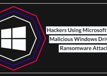 Hackers Using Malicious Windows Drivers in Ransomware Attacks