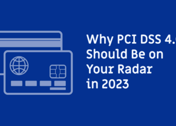 Why PCI DSS 4.0 Should Be on Your Radar in 2023