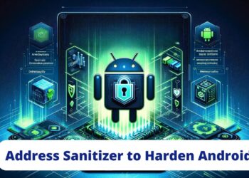 Google Revealed Kernel Address Sanitizer to Android Firmware