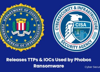 CISA & FBI Releases TTPs & IOCs Used by Phobos Ransomware Group